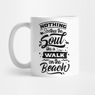 Nothing sooth the soul like a walk on the beach Mug